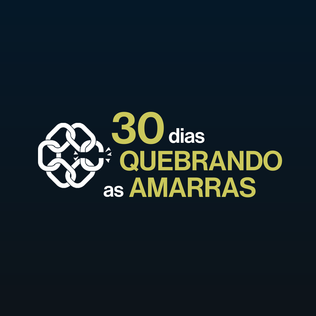 30 Dias Quebrando as Amarras